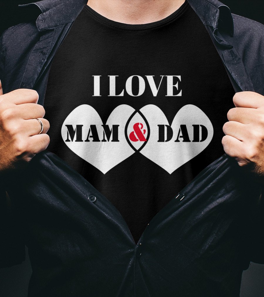 I LOVE MAM And DAD Hearts T-Shirt