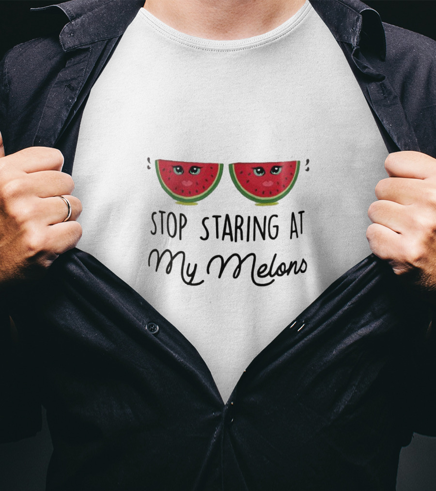 Stop Staring At My Melons Funny Watermelon Eyes T-Shirt