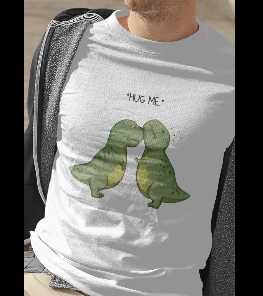 Dinosaurs Hug Me Hug Me Dinosaurs T-Shirt