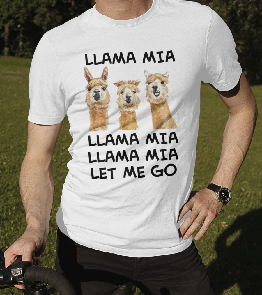 Llama Mia Llama Mia Let ME Go With Three Llamas T-Shirt