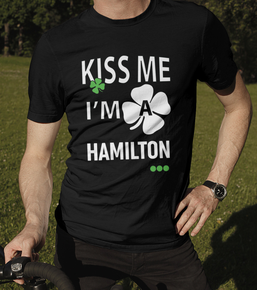 St Patricks Day Kiss Me I'm A Hamilton Irish Shamrock T-Shirt