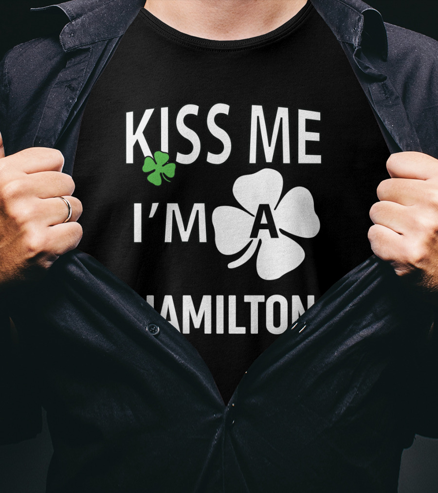 St Patricks Day Kiss Me I'm A Hamilton Irish Shamrock T-Shirt
