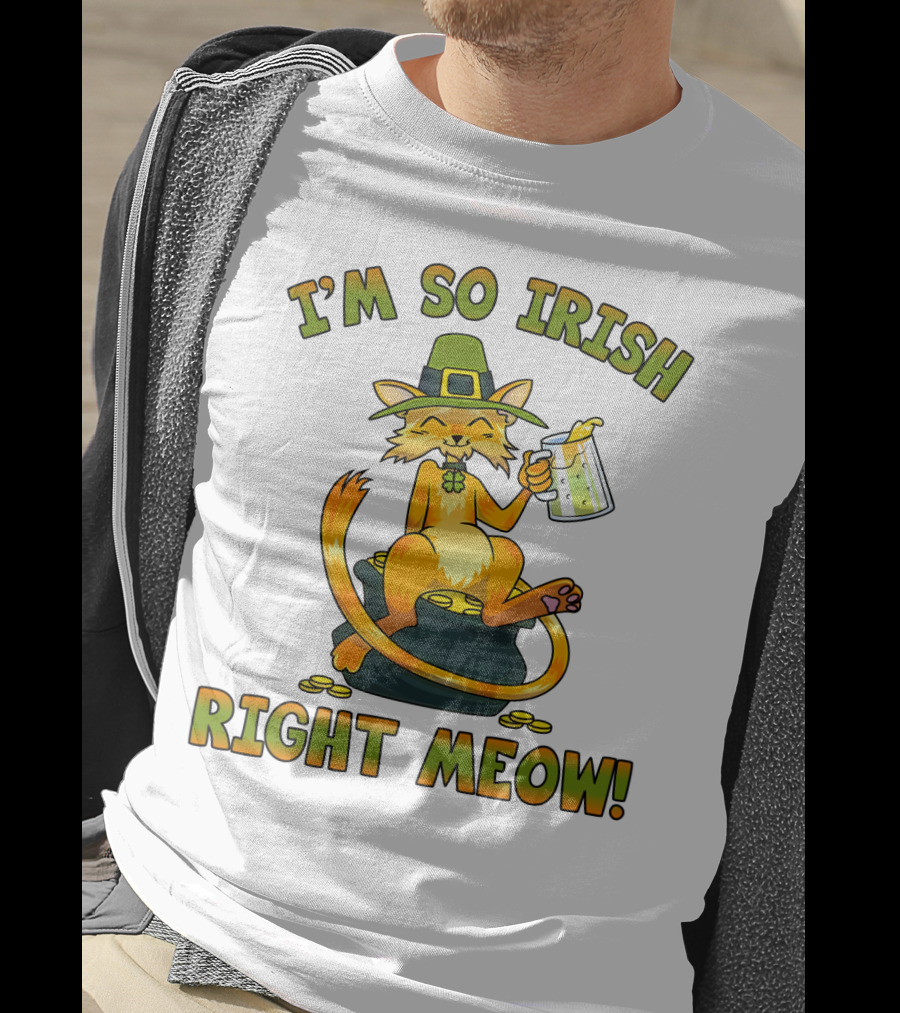 I'm So Irish Right Meow T-Shirt