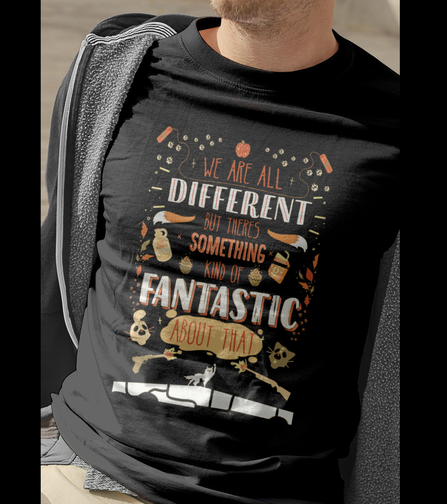 We Are All Different But There's Something Kind Of Fantastic About That T-Shirt