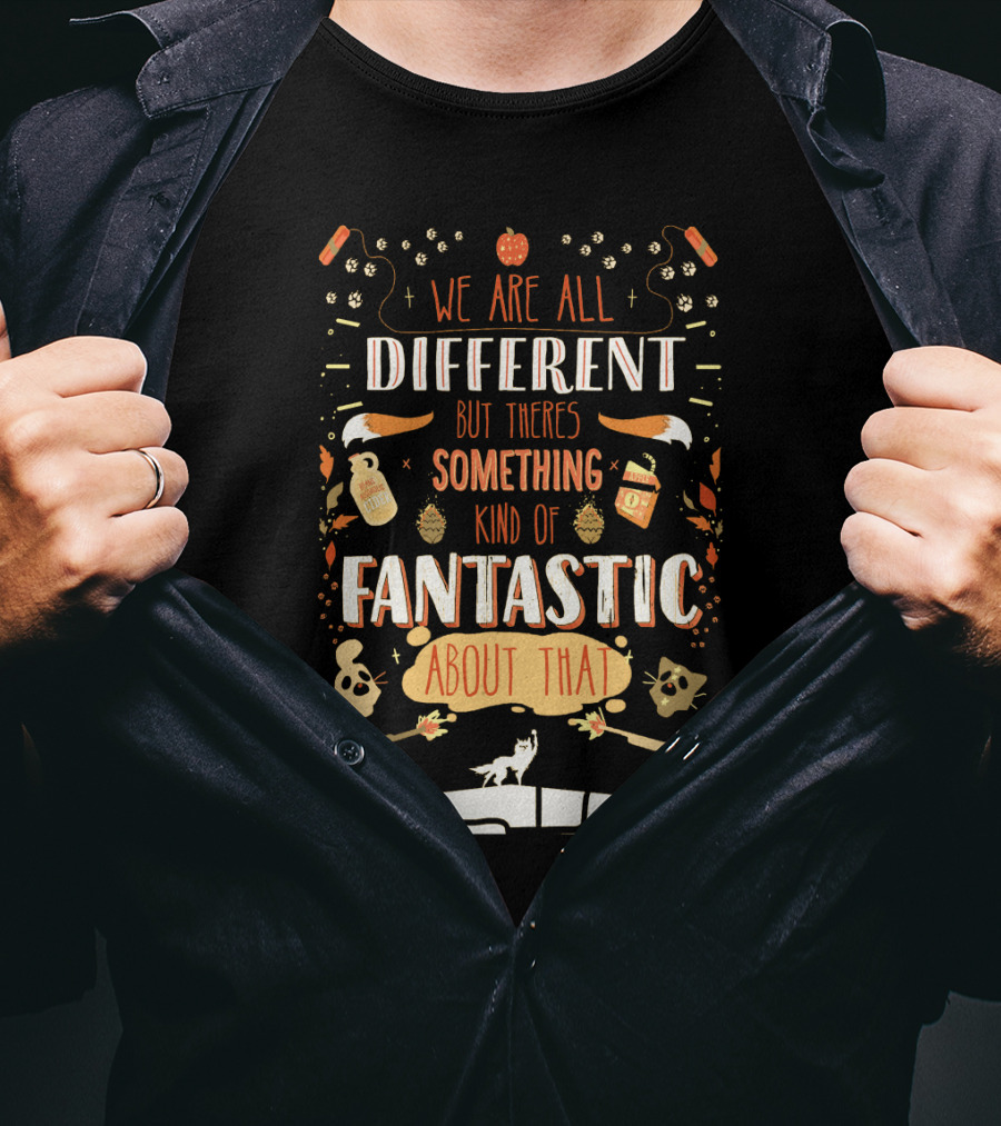We Are All Different But There's Something Kind Of Fantastic About That T-Shirt