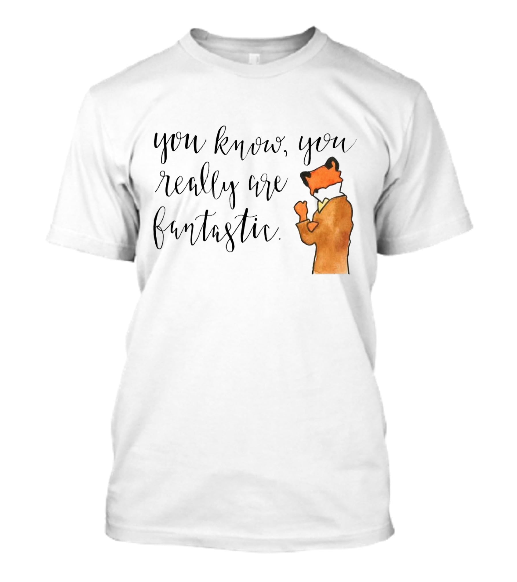 You Know You Really Are Fantastic Mr Fox T-Shirt