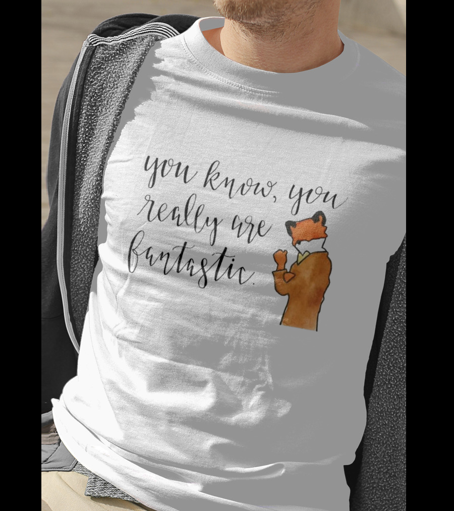 You Know You Really Are Fantastic Mr Fox T-Shirt