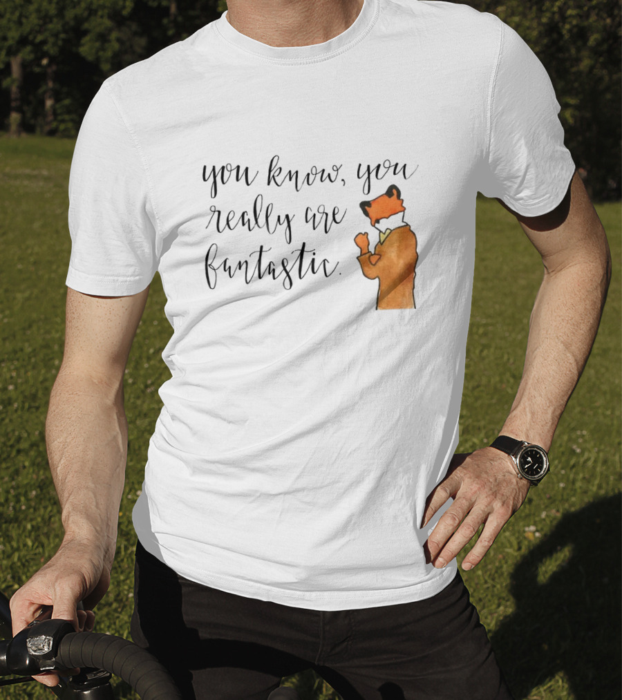 You Know You Really Are Fantastic Mr Fox T-Shirt