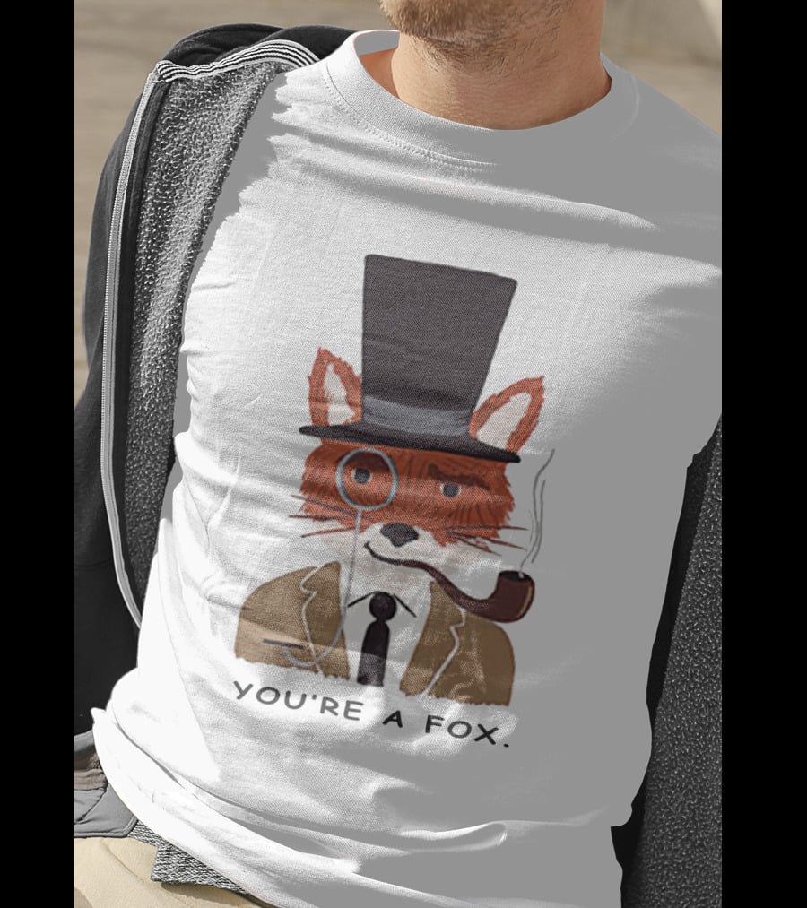 Fantastic Mr. Fox You're A Fox Monocle And Top Hat Pipe T-Shirt