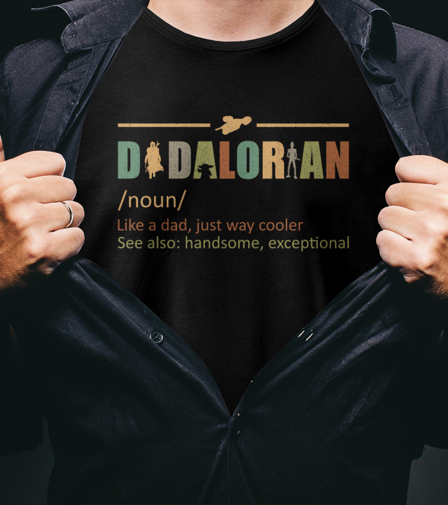 Daddalorian Noun Like A Dad Just Way Cooler See Also Handsome Exceptional T-Shirt