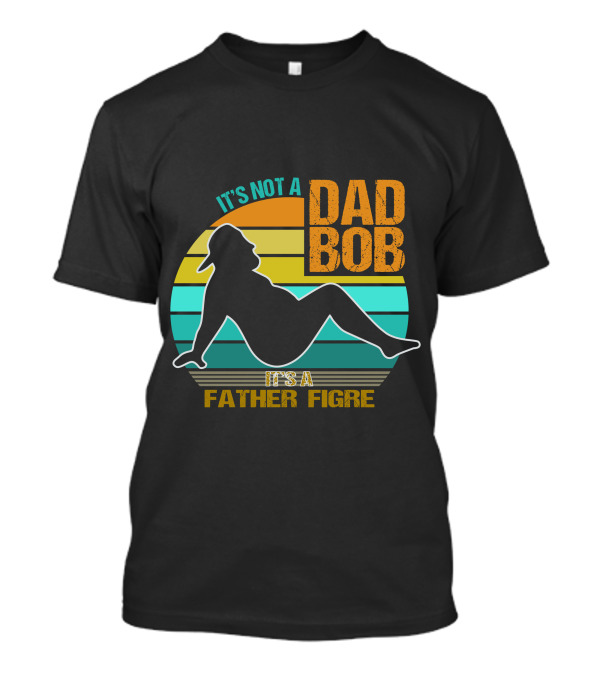 It's Not A Dad Bod It's A Father Figure Silhouette On Retro Stripes T-Shirt