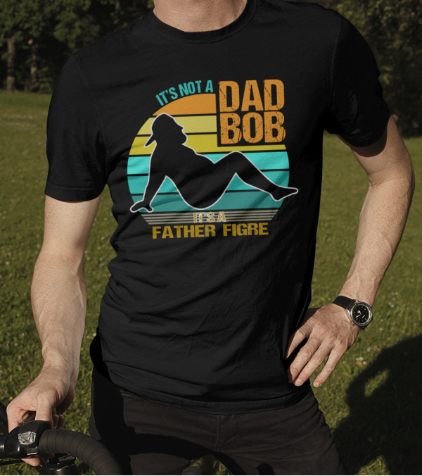 It's Not A Dad Bod It's A Father Figure Silhouette On Retro Stripes T-Shirt