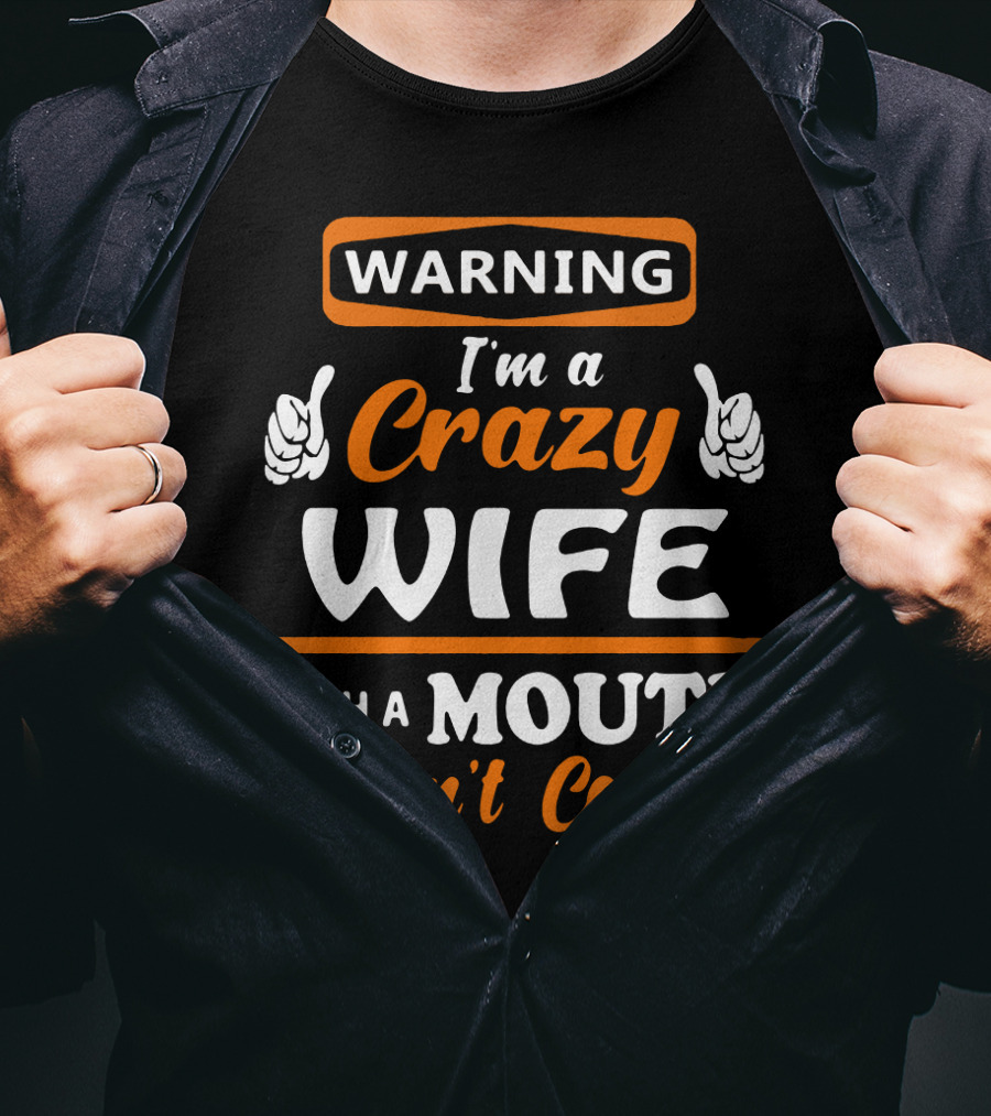 WARNING I'm A Crazy Wife With A Mouth I Can't Control T-Shirt