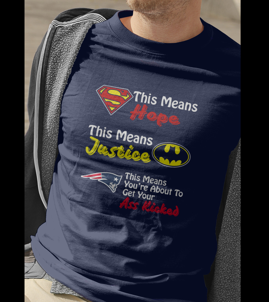 Superman Hope Batman Justice Patriots This Means You're About To Get Your Ass Kicked T-Shirt