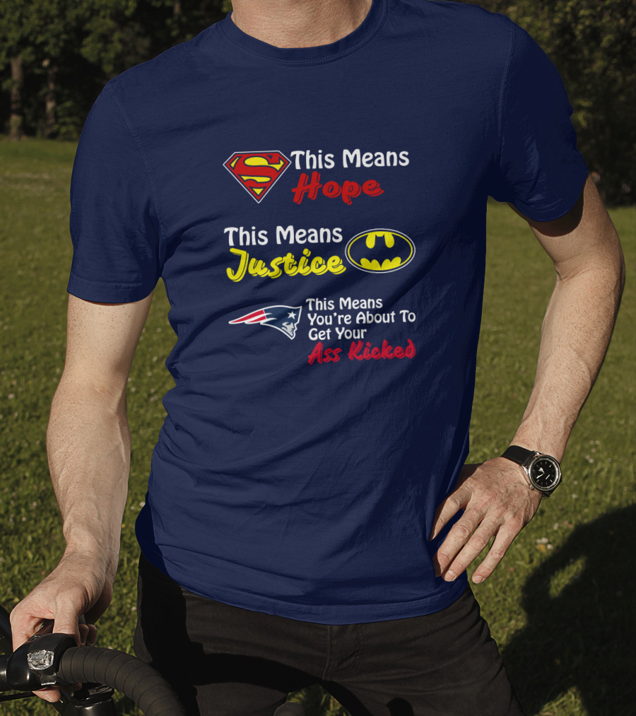 Superman Hope Batman Justice Patriots This Means You're About To Get Your Ass Kicked T-Shirt