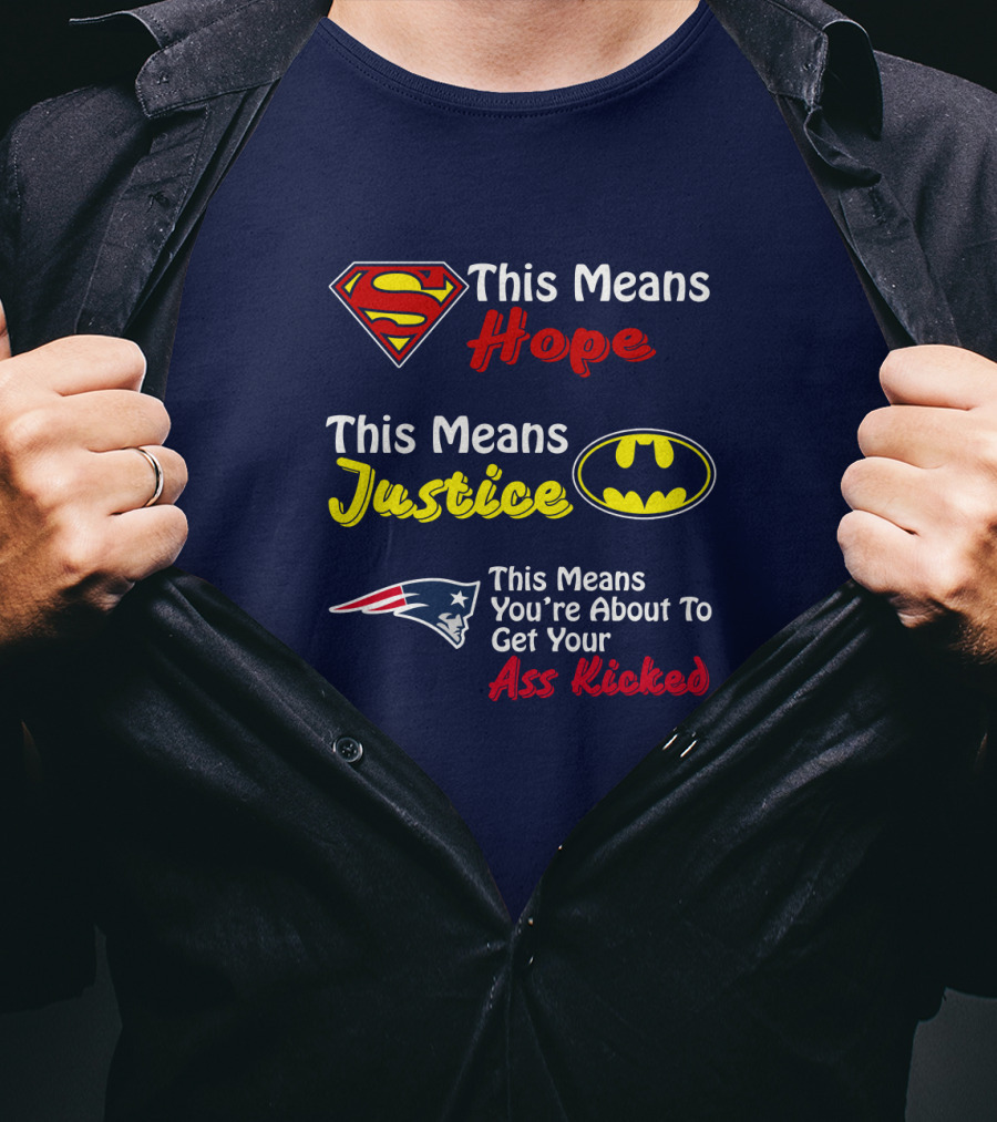 Superman Hope Batman Justice Patriots This Means You're About To Get Your Ass Kicked T-Shirt