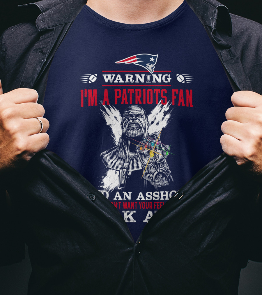 Warning I'm A Patriots Fan And An Asshole Thanos Walk Away T-Shirt