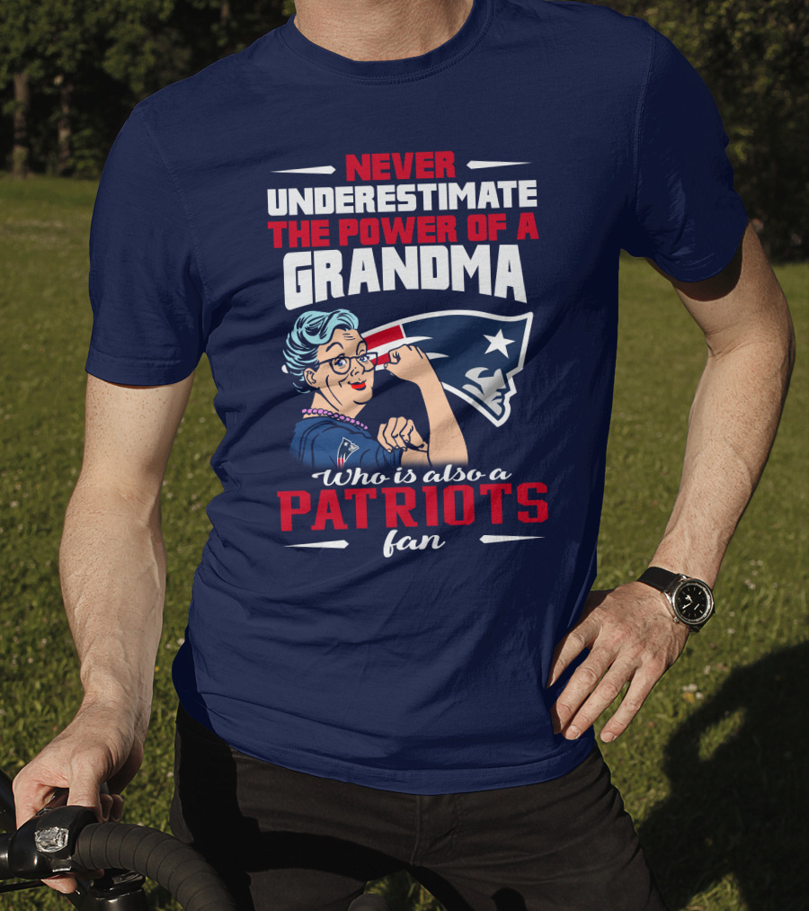 Never Underestimate The Power Of A Grandma Who Is Also A Patriots Fan T-Shirt