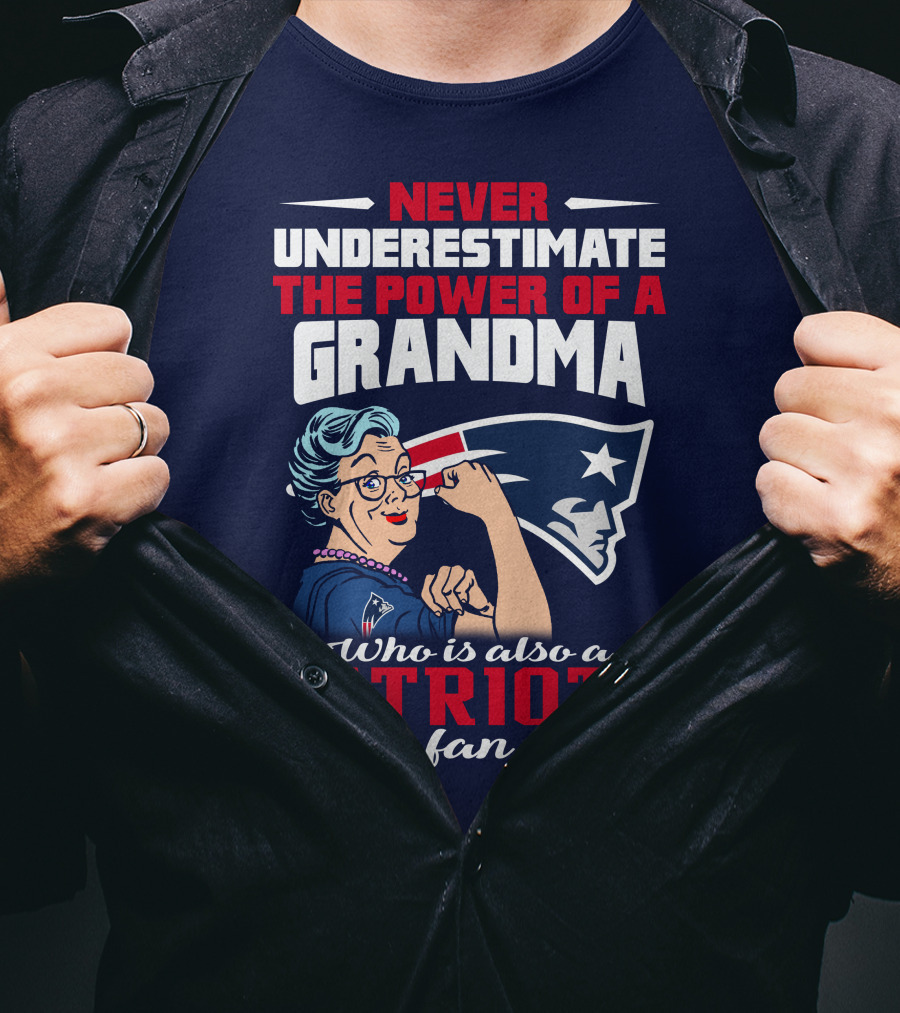 Never Underestimate The Power Of A Grandma Who Is Also A Patriots Fan T-Shirt