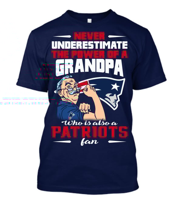 Never Underestimate The Power Of A Grandpa Who Is Also A Patriots Fan T-Shirt