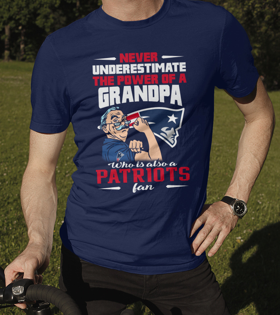Never Underestimate The Power Of A Grandpa Who Is Also A Patriots Fan T-Shirt