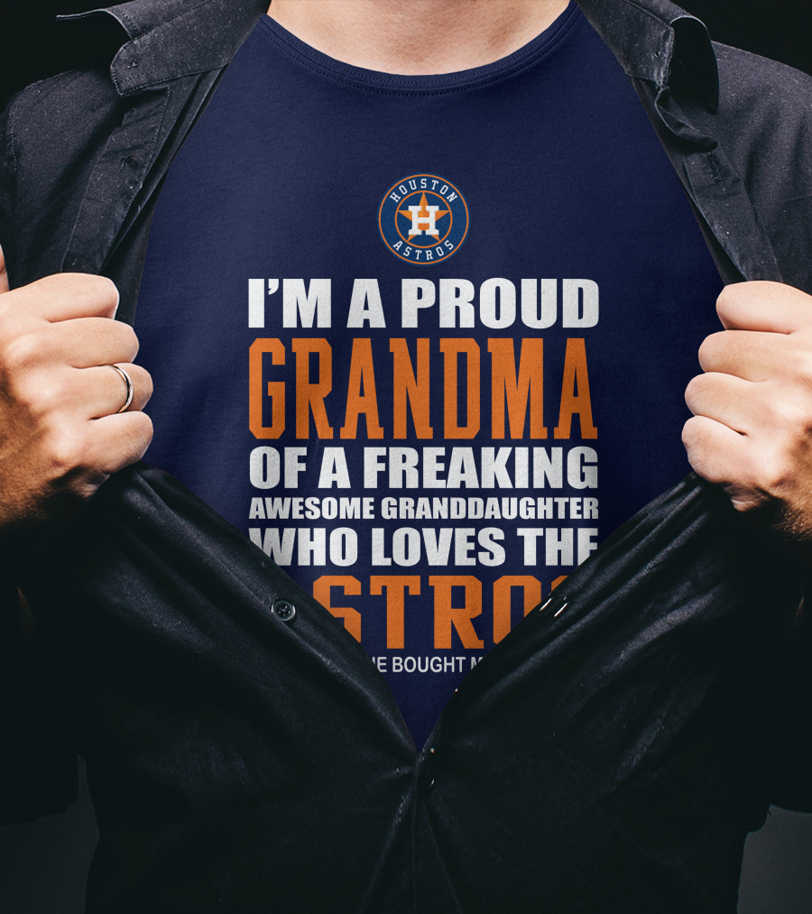 I'm A Proud Grandma Of A Freaking Awesome Granddaughter Who Loves The Astros T-Shirt