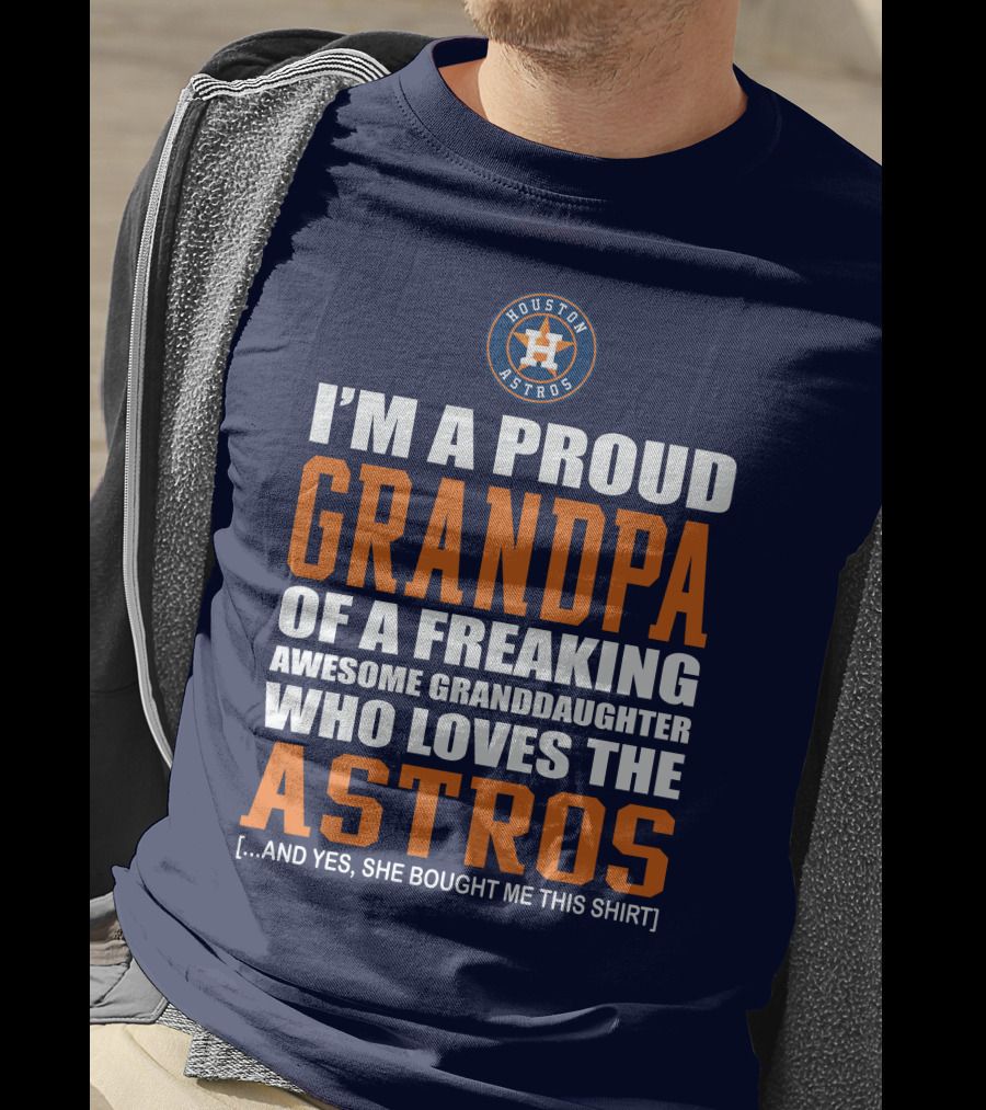 I'm A Proud Grandpa Of A Freaking Awesome Granddaughter Who Loves The Astros T-Shirt