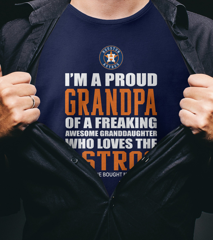 I'm A Proud Grandpa Of A Freaking Awesome Granddaughter Who Loves The Astros T-Shirt