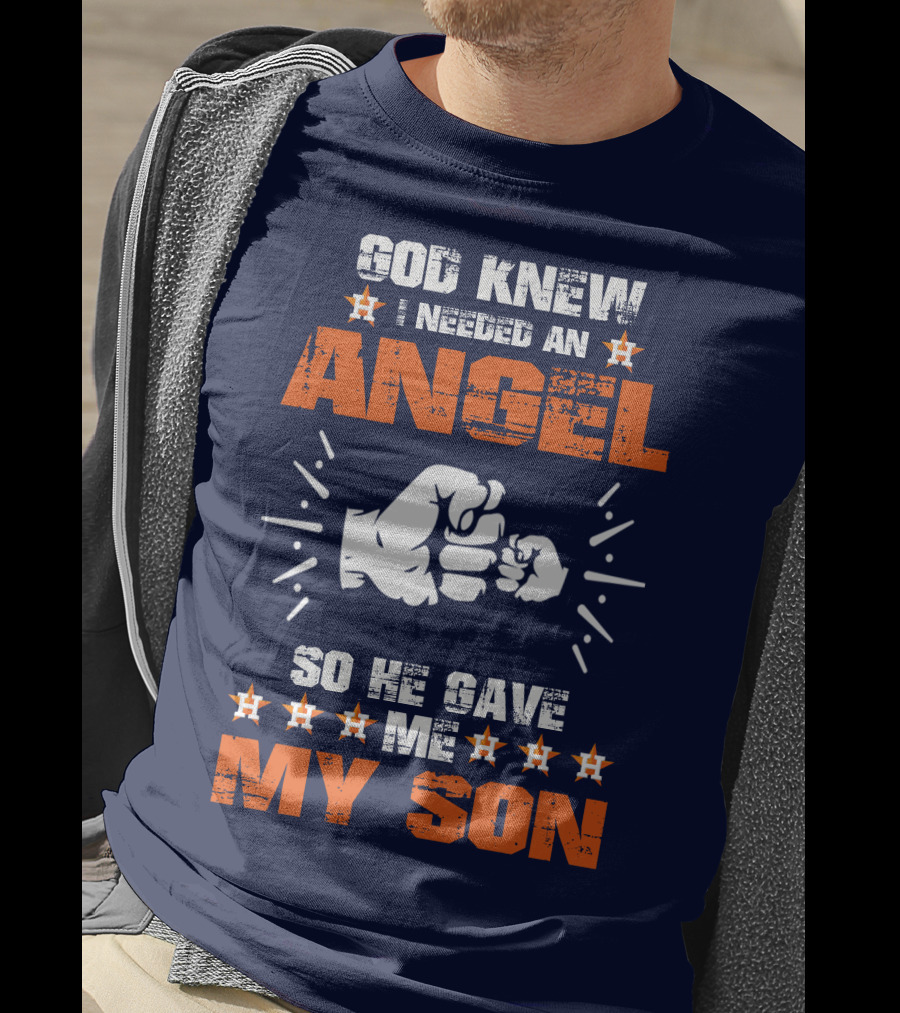 God Knew I Needed An Angel So He Gave Me My Son Astros T-Shirt