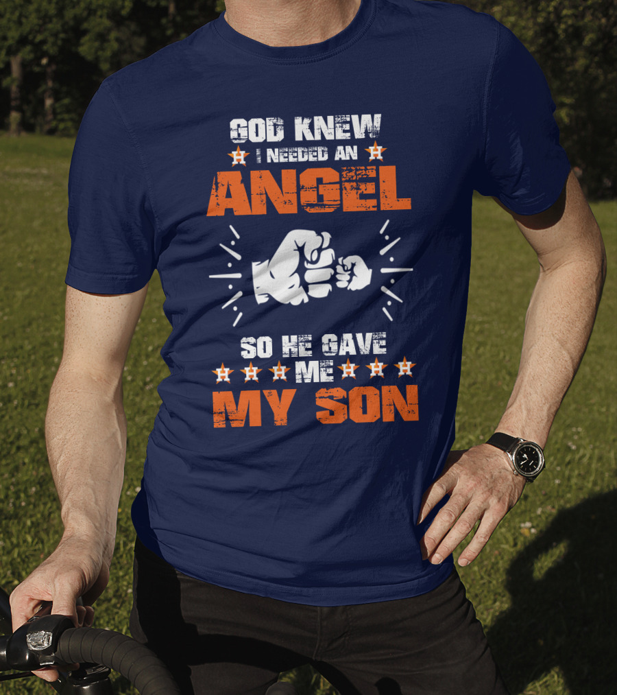 God Knew I Needed An Angel So He Gave Me My Son Astros T-Shirt