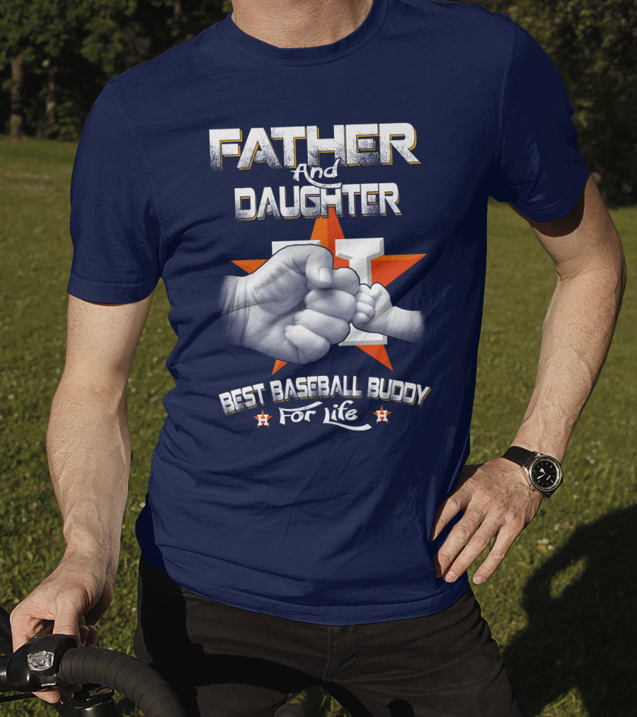 Father And Daughter Astros Best Baseball Buddy For Life T-Shirt