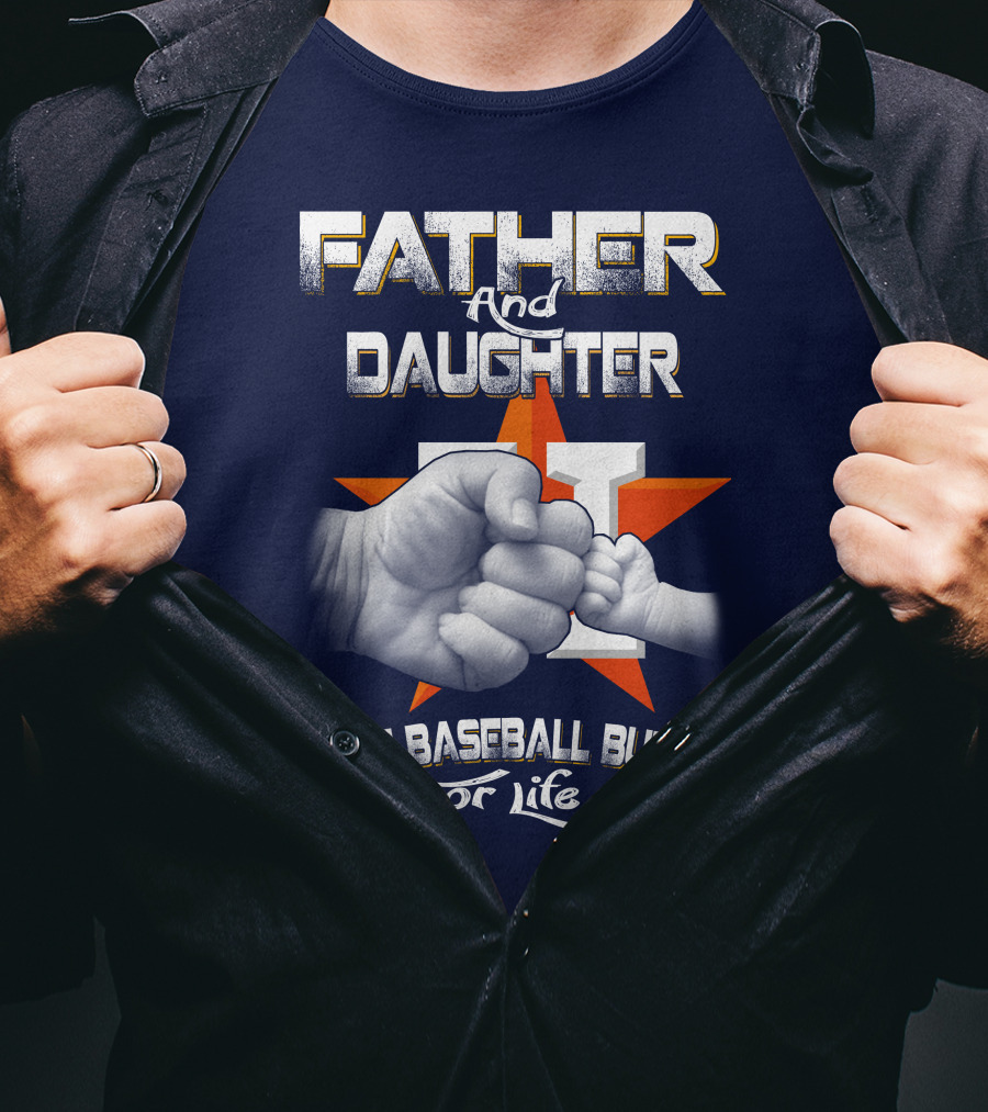 Father And Daughter Astros Best Baseball Buddy For Life T-Shirt
