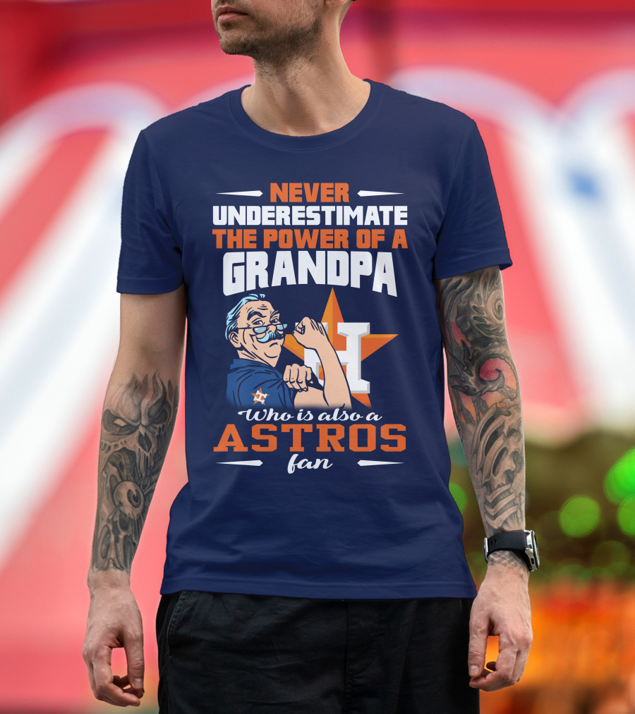 Never Underestimate the Power of a Grandpa Who is Also a Astros Fan T-Shirt