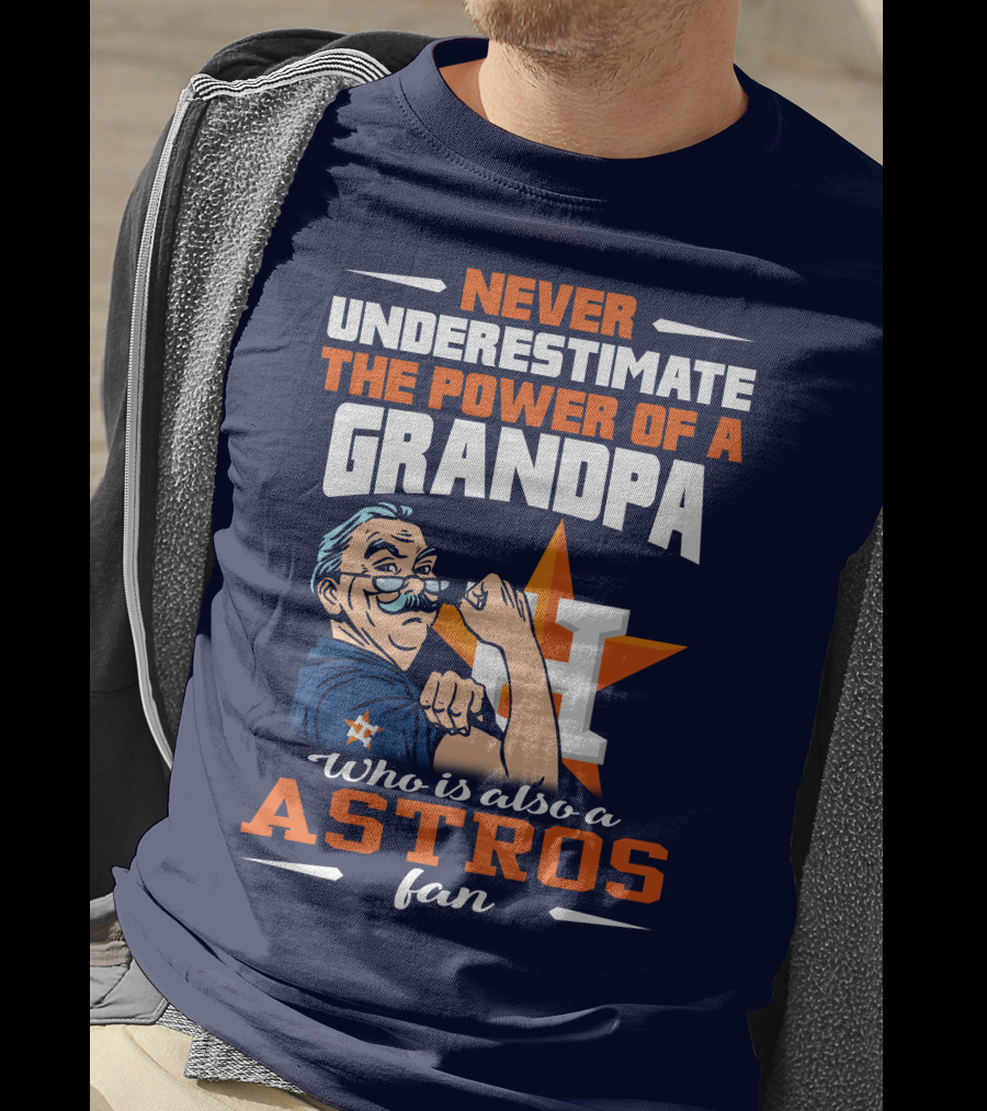 Never Underestimate The Power Of A Grandpa Who Is Also A Astros Fan T-Shirt