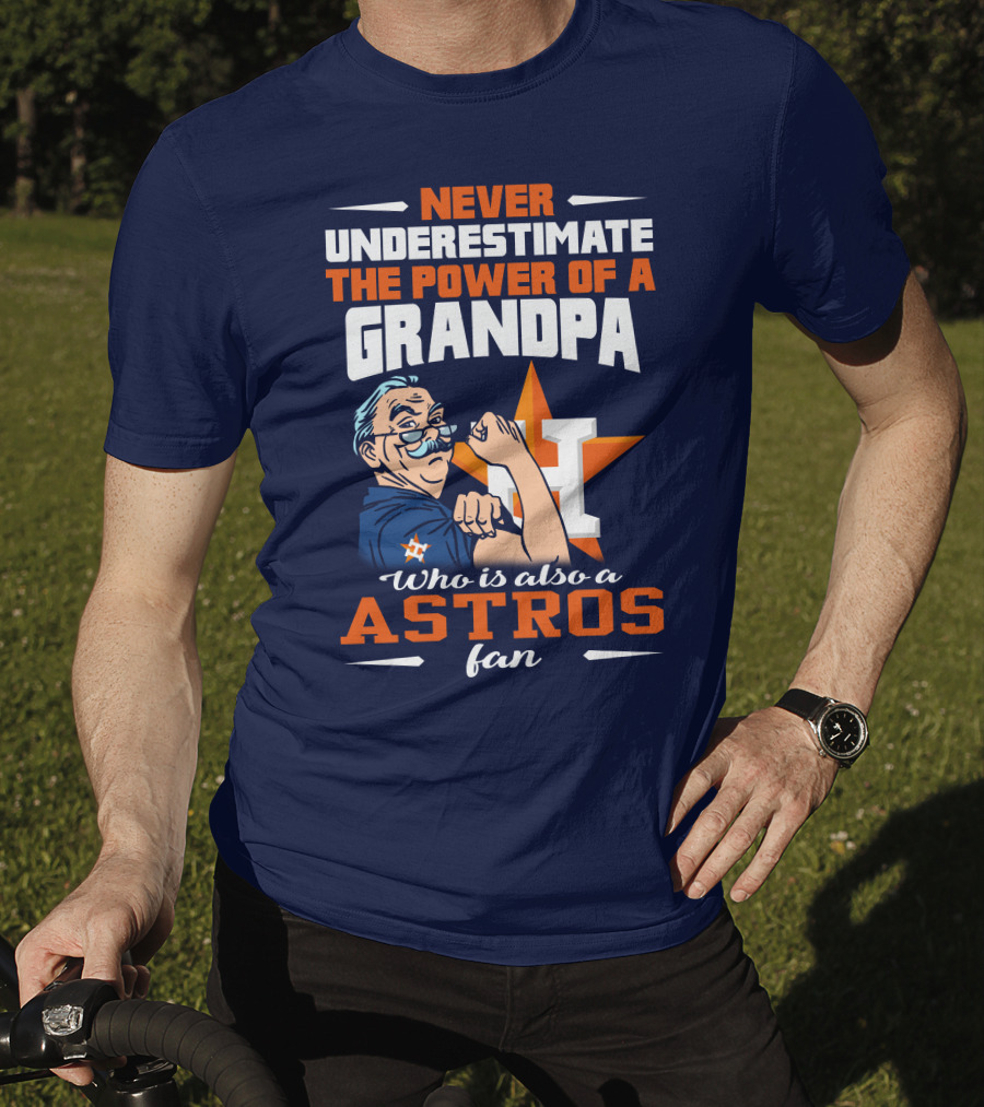 Never Underestimate The Power Of A Grandpa Who Is Also A Astros Fan T-Shirt