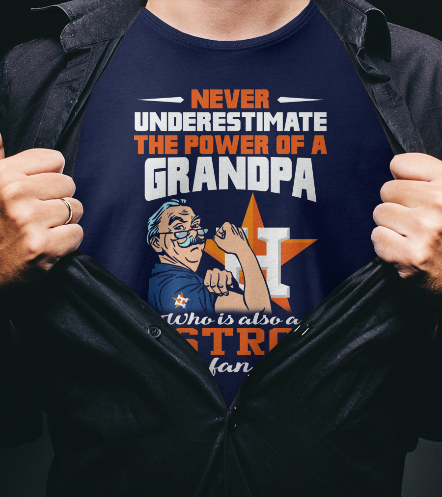 Never Underestimate The Power Of A Grandpa Who Is Also A Astros Fan T-Shirt
