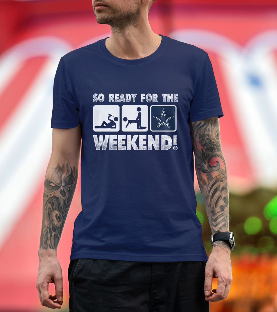 So Ready for the Weekend Dallas Star Fan T-Shirt
