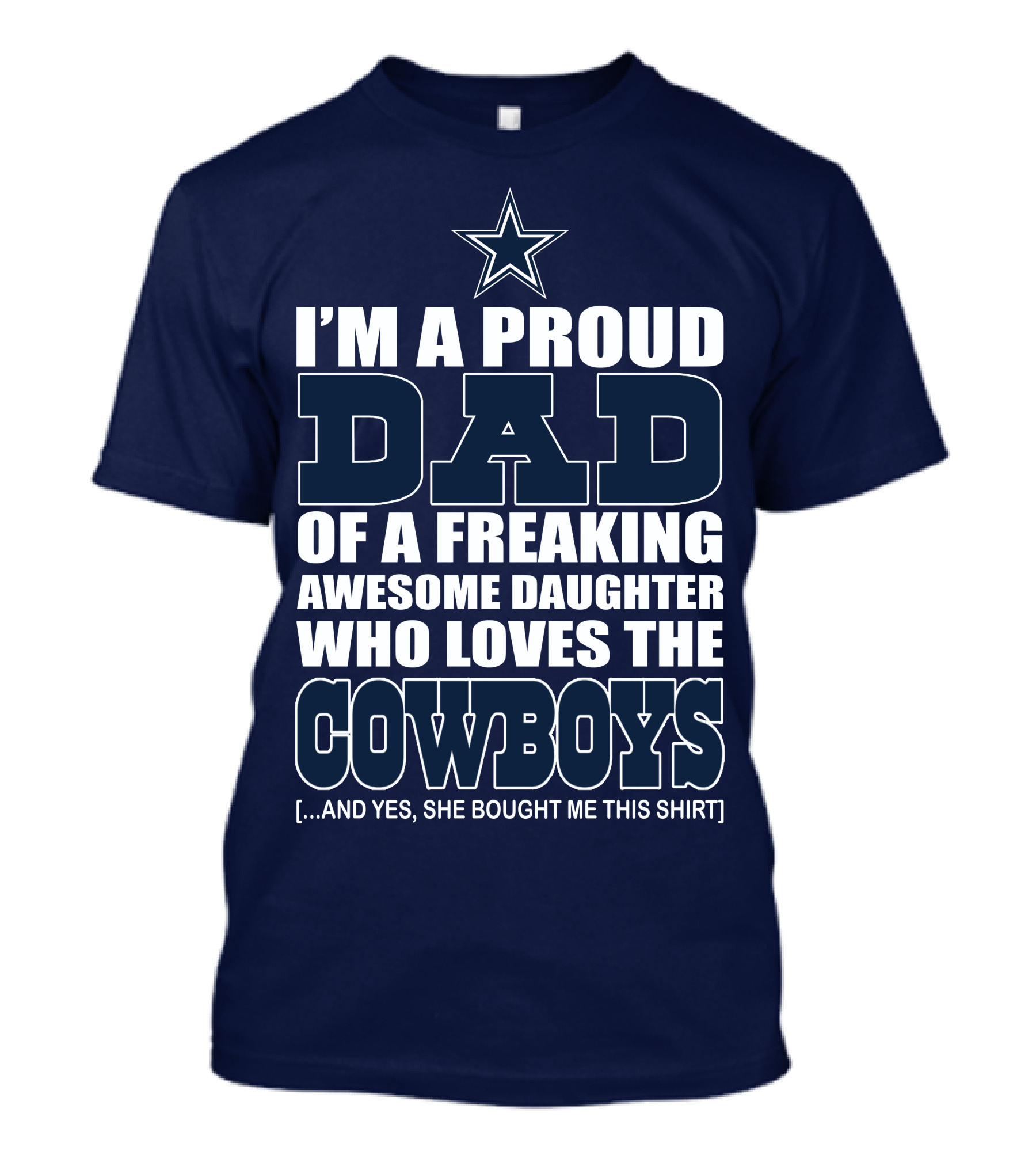 I'm A Proud Dad Of A Freaking Awesome Daughter Who Loves The Cowboys T-Shirt
