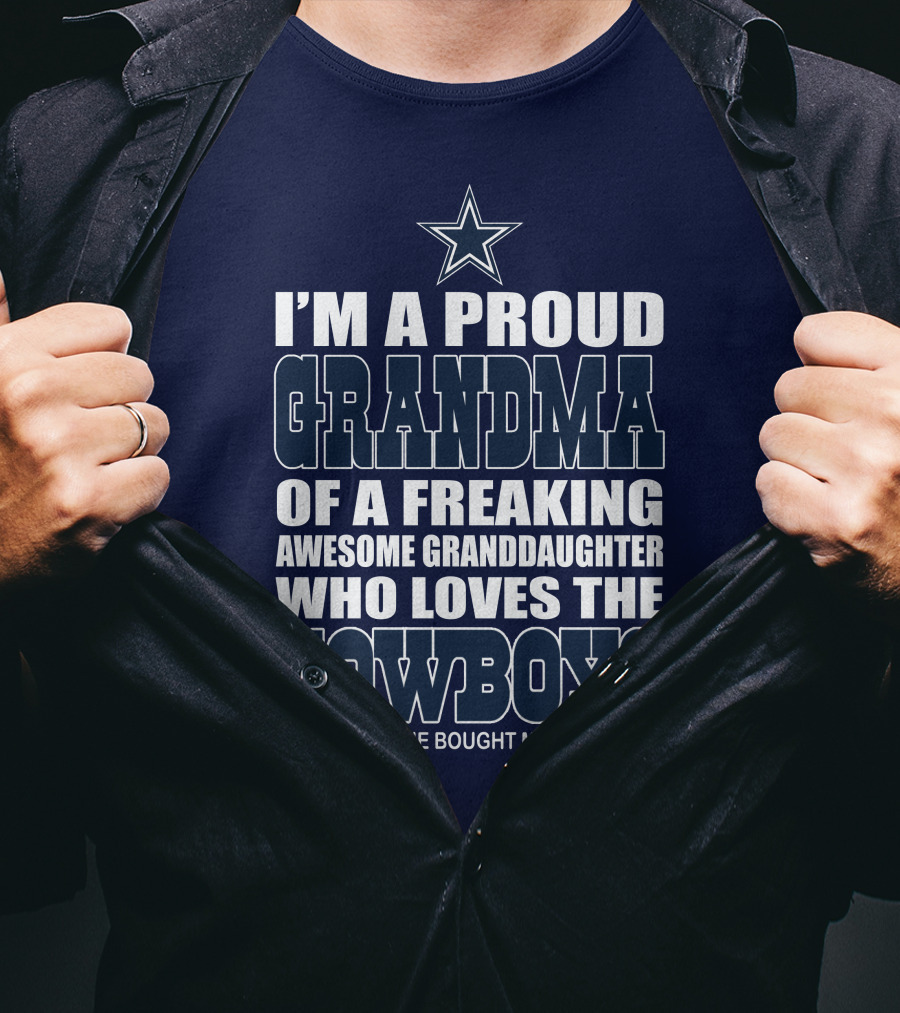 I'm A Proud Grandma Of A Freaking Awesome Granddaughter Who Loves The Cowboys T-Shirt