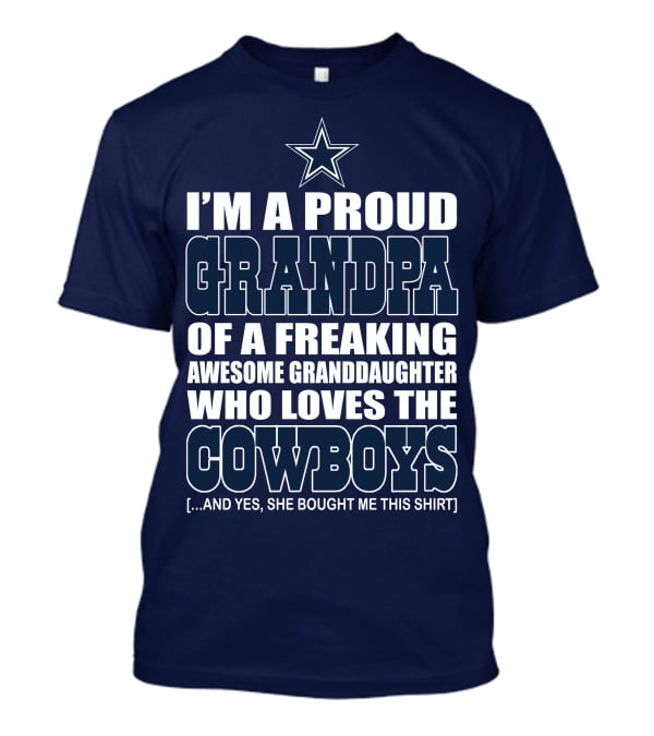 I'm A Proud Grandpa Of A Freaking Awesome Granddaughter Who Loves The Cowboys T-Shirt
