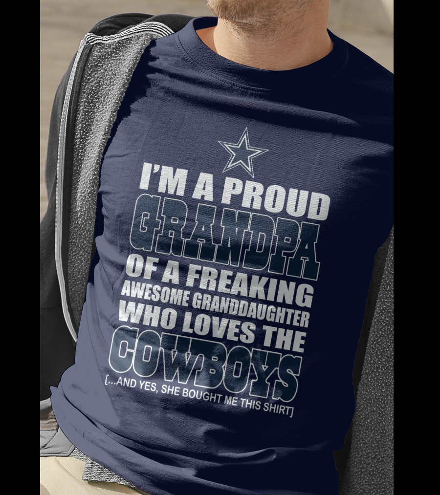 I'm A Proud Grandpa Of A Freaking Awesome Granddaughter Who Loves The Cowboys T-Shirt