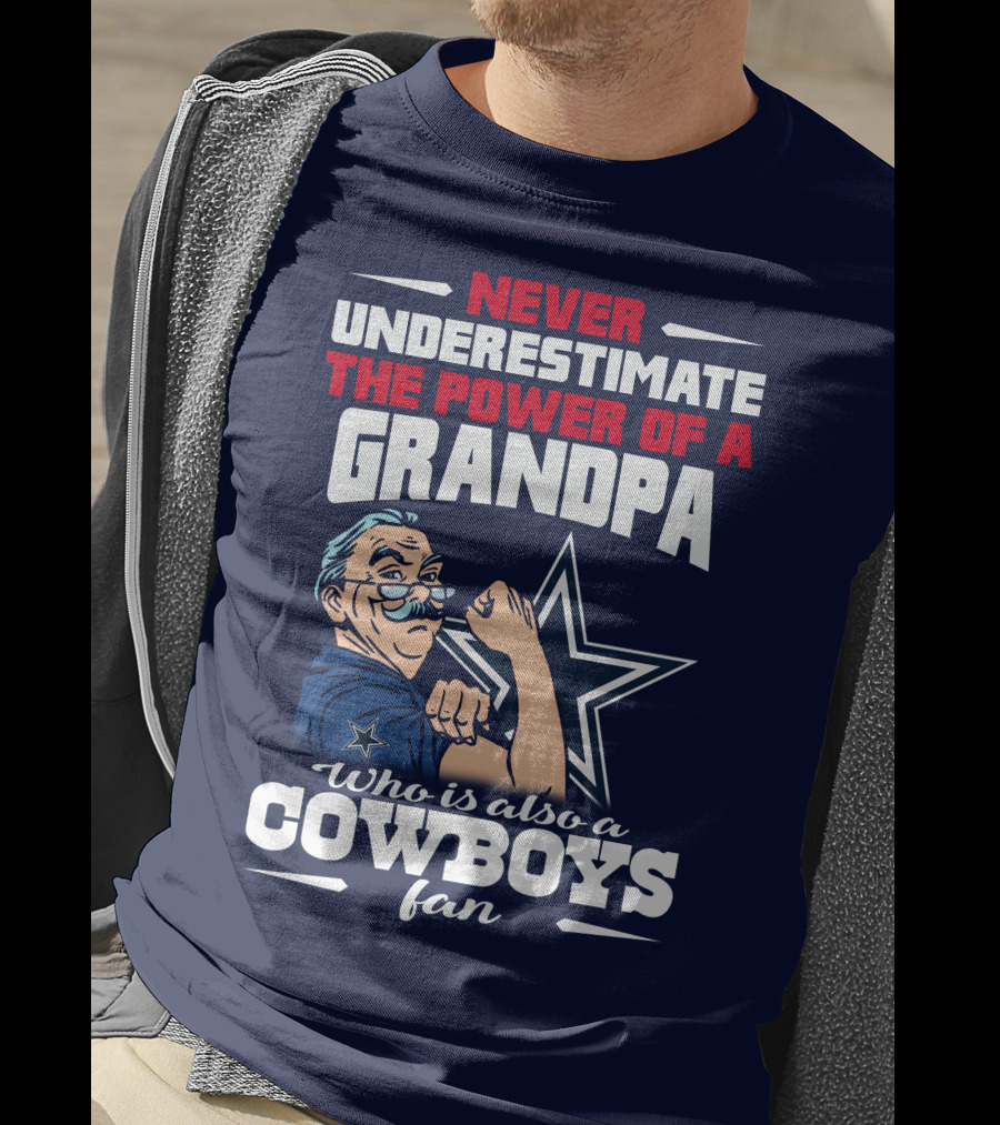 Never Underestimate The Power Of A Grandpa Who Is Also A Cowboys Fan T-Shirt