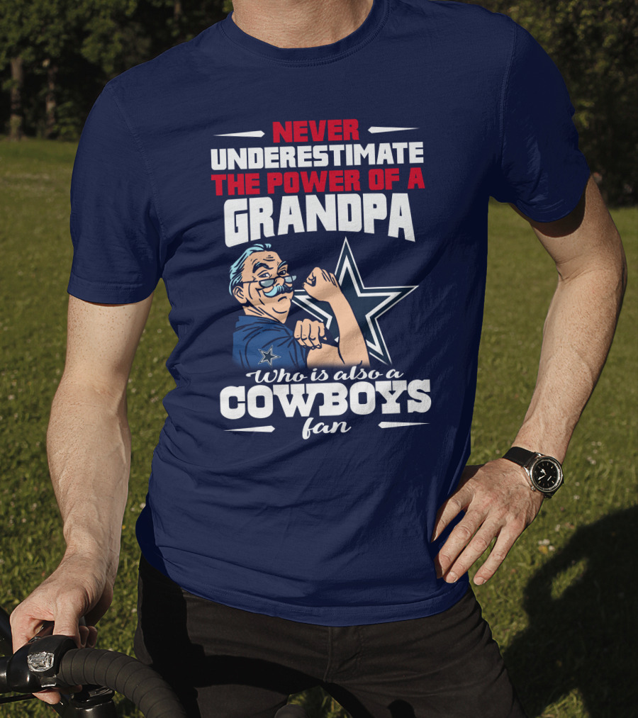 Never Underestimate The Power Of A Grandpa Who Is Also A Cowboys Fan T-Shirt