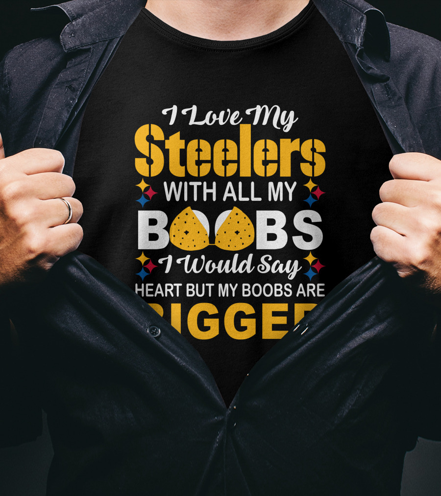 I Love My Steelers With All My Boobs Bigger Than My Heart T-Shirt