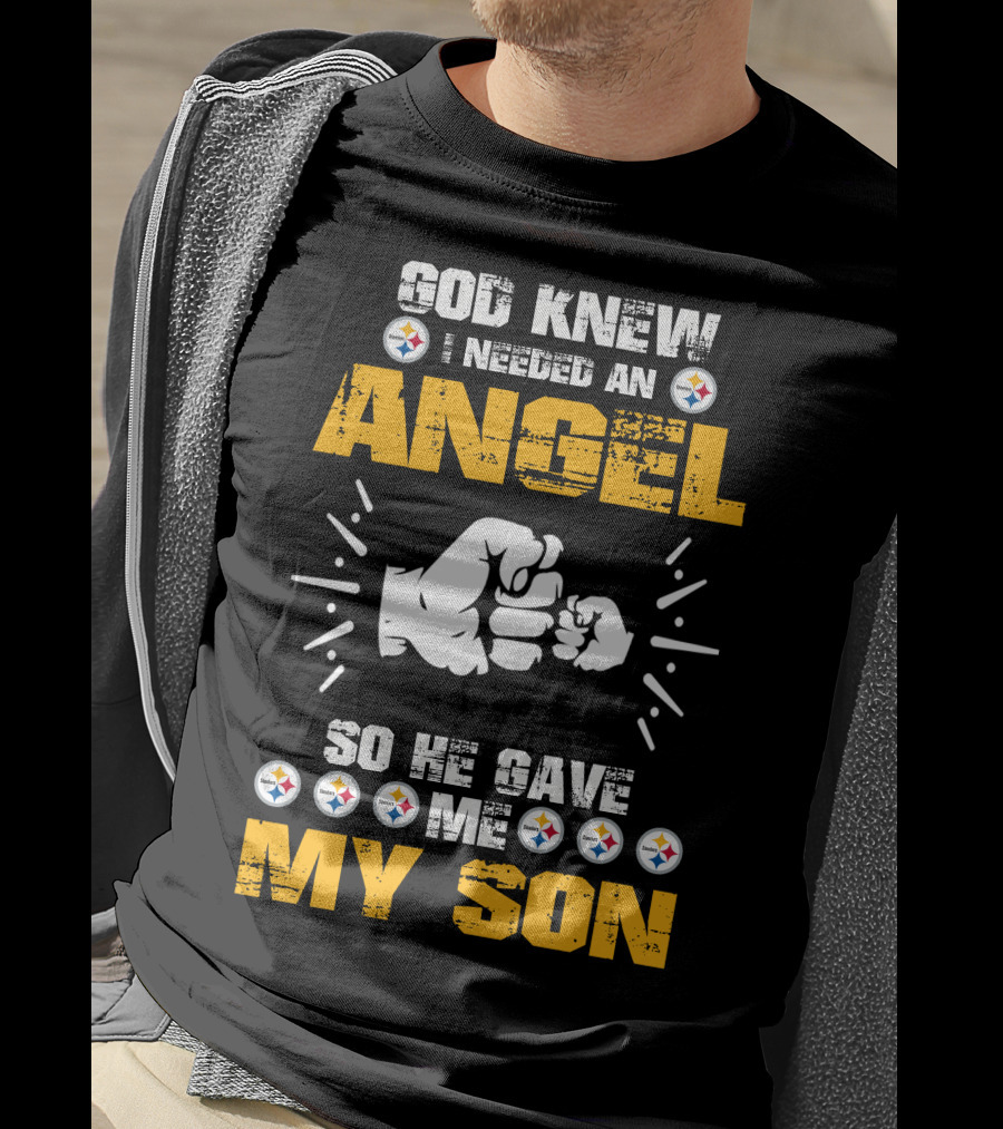 God Knew I Needed An Angel So He Gave ME My Son Steelers T-Shirt