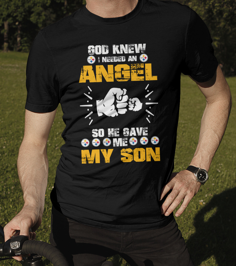 God Knew I Needed An Angel So He Gave ME My Son Steelers T-Shirt
