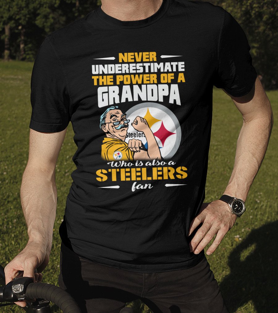 Never Underestimate The Power Of A Grandpa Who Is Also A Steelers Fan T-Shirt