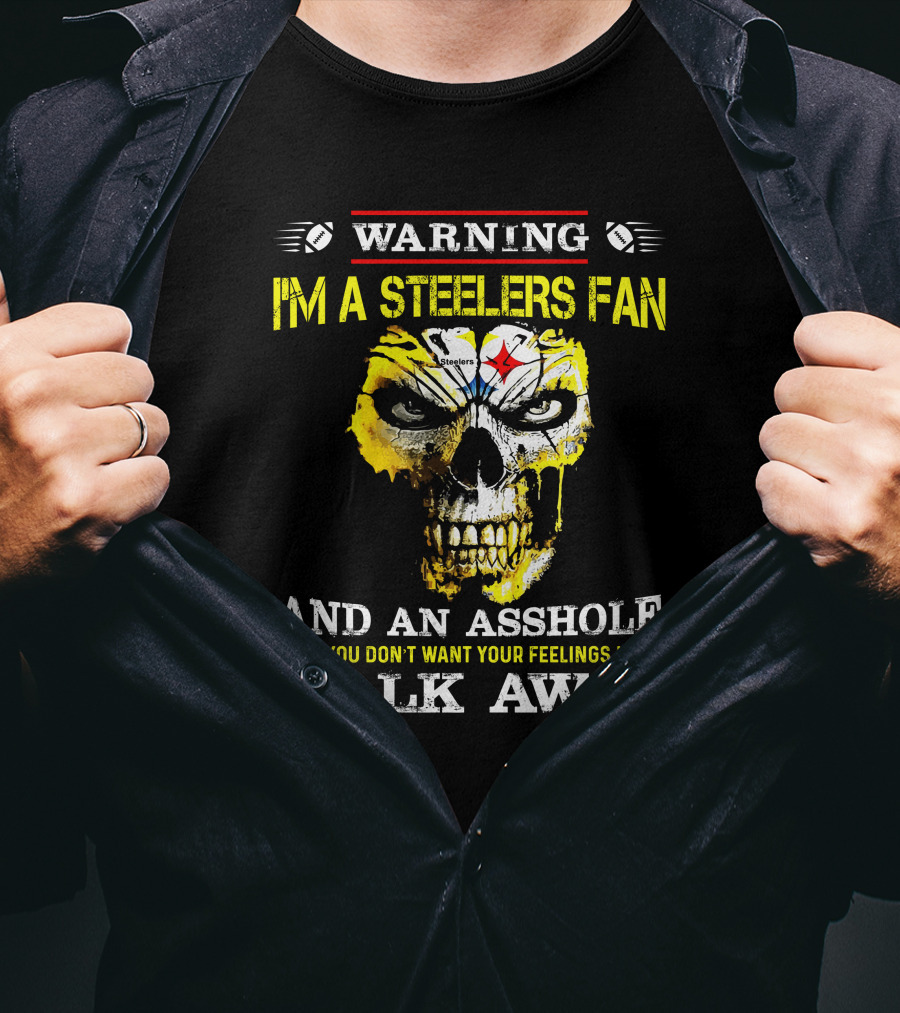 Warning I'm A Steelers Fan Walk Away T-Shirt