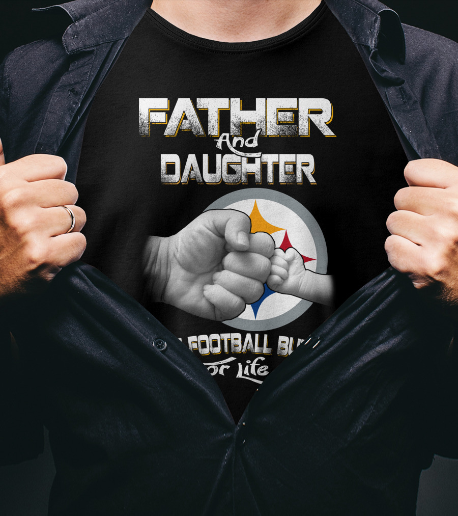 Father And Daughter Best Football Buddy Steelers For Life T-Shirt
