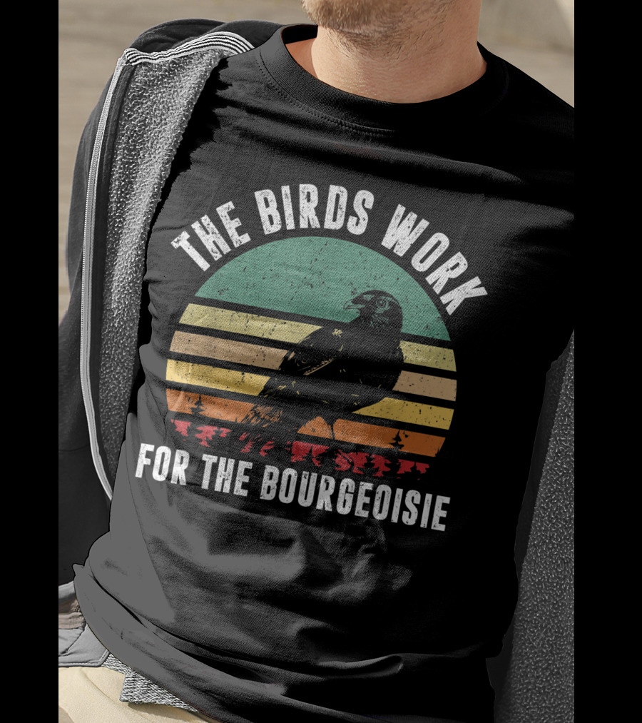 The Birds Work For The Bourgeoisie Vintage Retro Style Conspiracy Theory T-Shirt